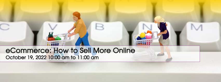 FREE WEBINAR: eCommerce: How to Sell More Online