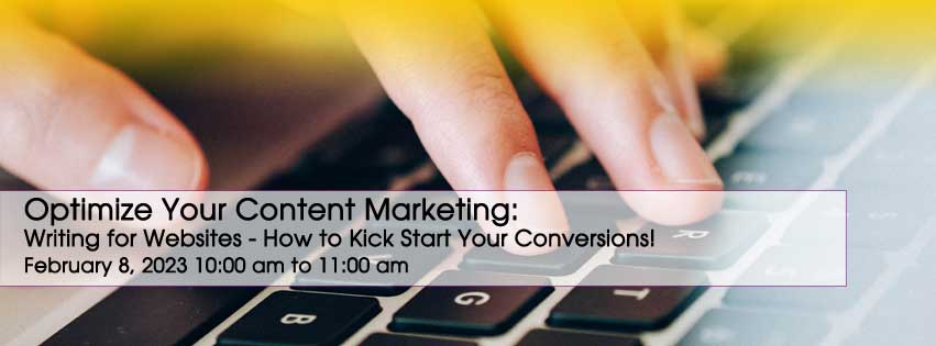 FREE WEBINAR: Optimize Your Content Marketing: Writing for Websites How to Kick Start Your Conversions!
