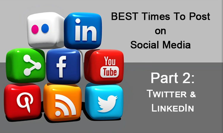 Best Days and Times to Post on Social Media - Part 2: Twitter and LinkedIn