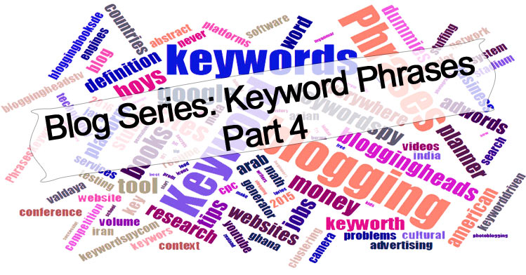 Keyword Phrases Series Part 4: How to Assess the Value of Your Best Keyword Phrases for Your Website